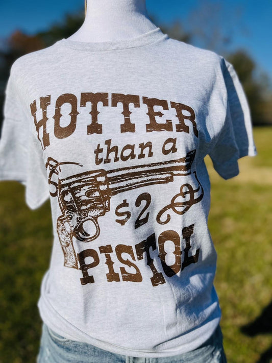 Hotter than a Pistol t-shirt