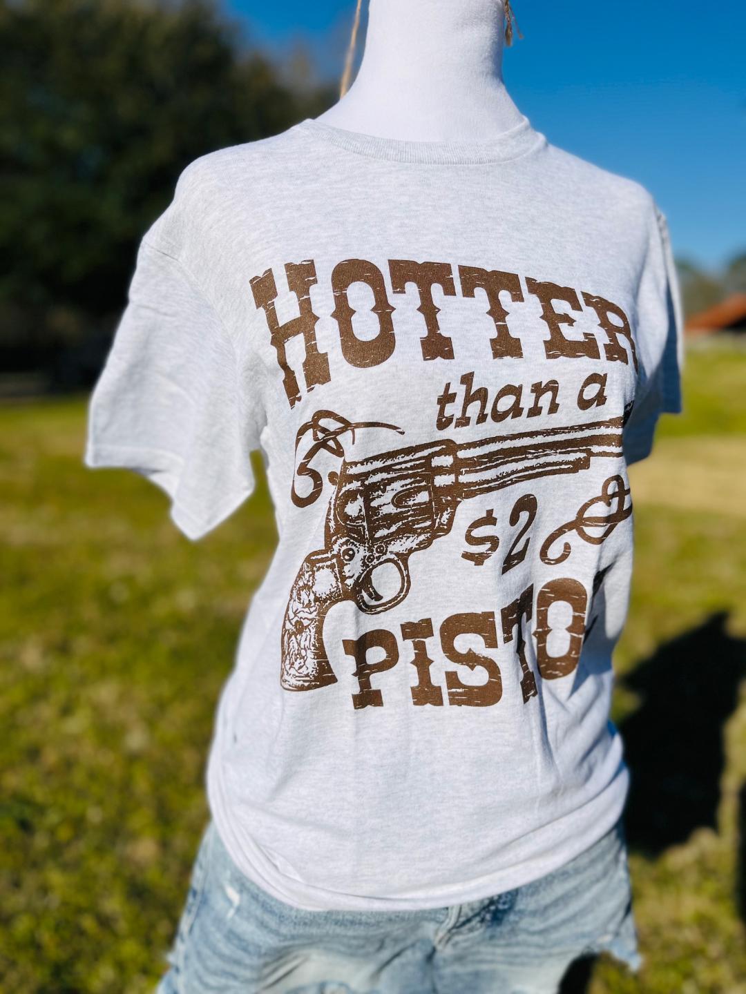 Hotter than a Pistol t-shirt