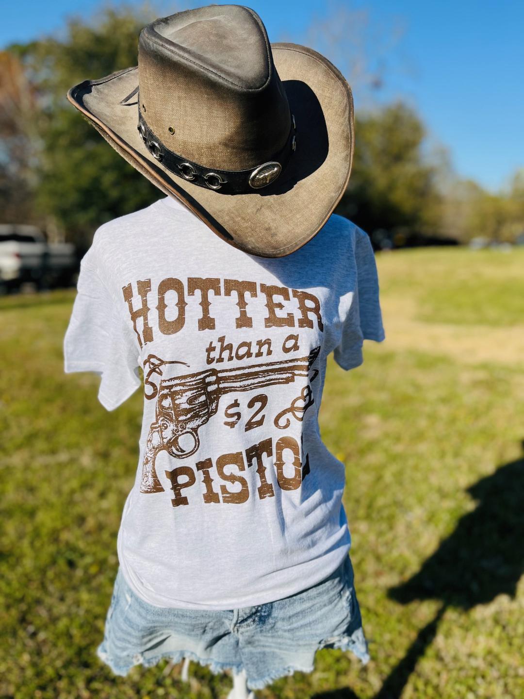 Hotter than a Pistol t-shirt
